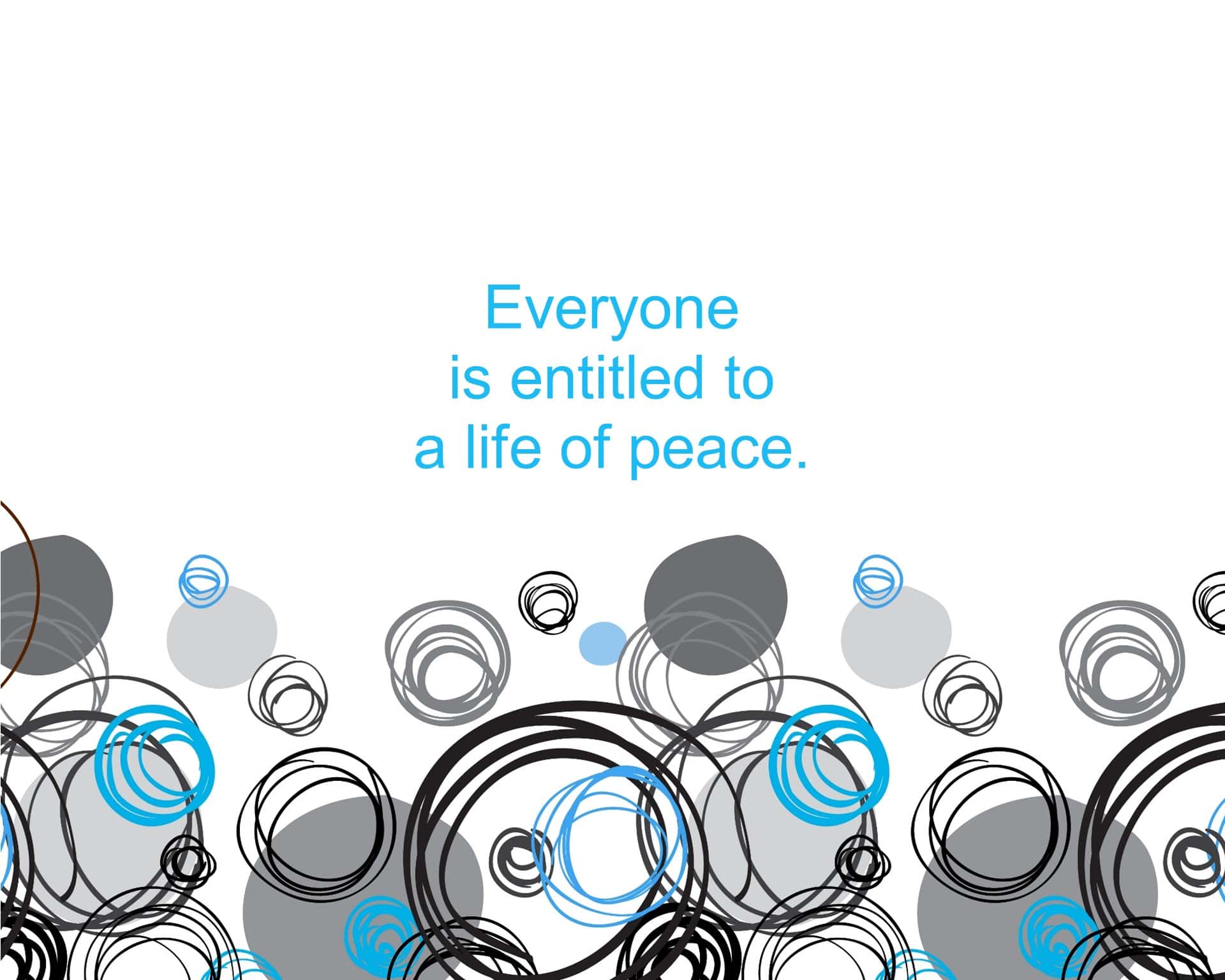 Everyone is entitled to a life of peace.