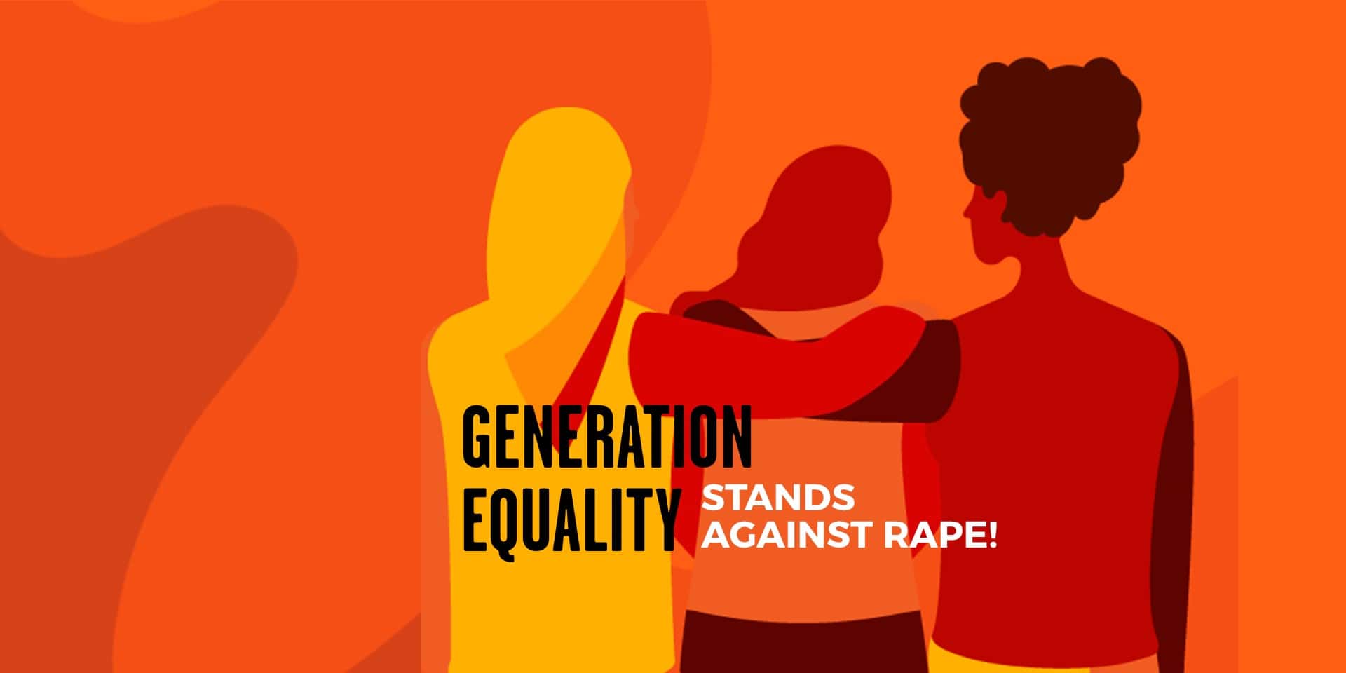 Three women stand with their arms around each other to provide support. At the bottom are the words "Generation Equality stands against rape.'