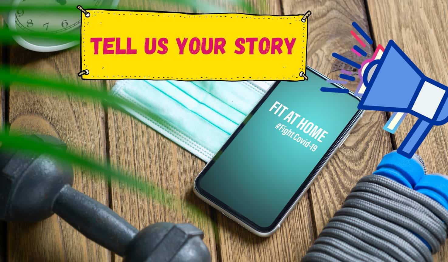 handphone and dumb-bell on a table inviting readers to tell us your story/.