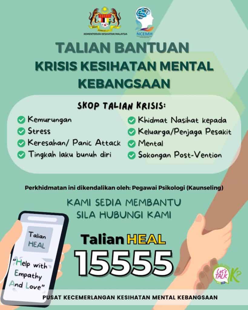 Talian Bantuan Krisis Kesihatan Mental Kebangsaan. Panggil Talian HEAL 15555. 