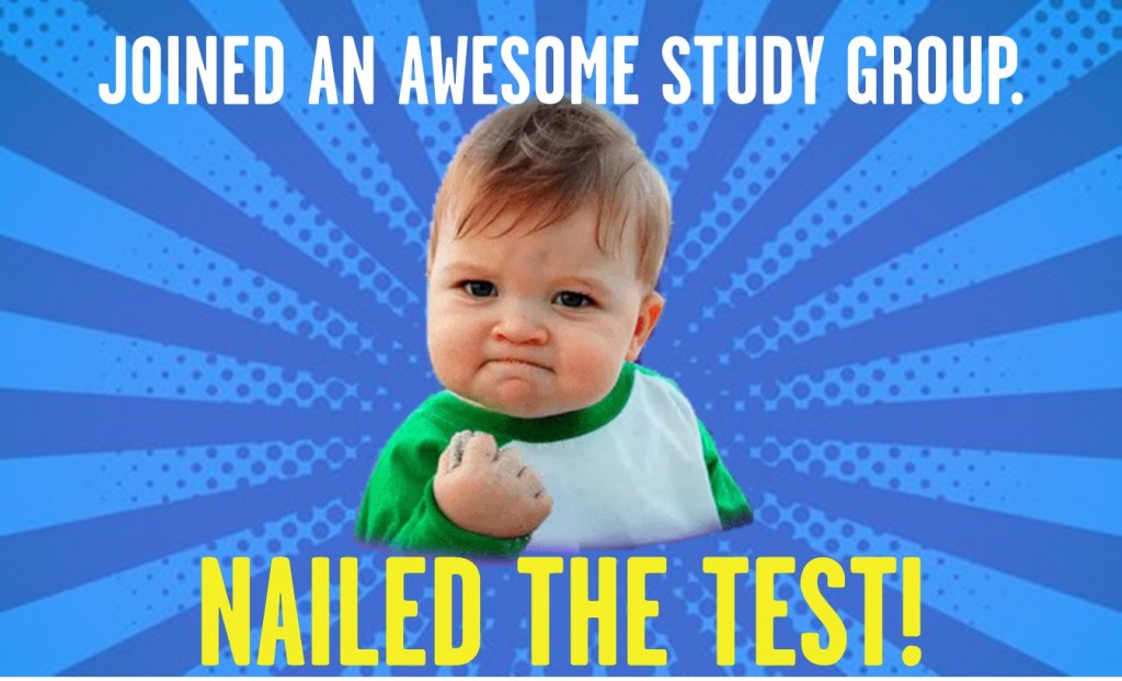 meme of a boy holding up fist with copy that says "Joined an awesome study group. Nailed the test."